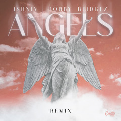 ISHNLV & Robby Bridgez - Angels (Remix)