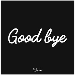 Weux - Good Bye (FREE DL)