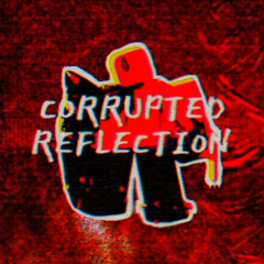 Corrupted Reflection Remake - FORSAKEN UST