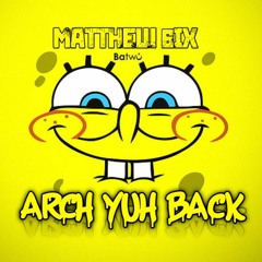 Matthew 6ix _ Sleazy stereo - Arch yuh back (Spongebob squarepants riddim) [Official Audio (192K).mp