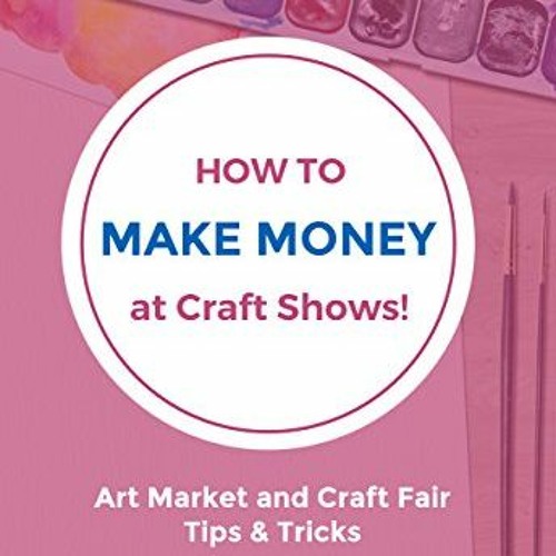 Stream = How to Make Money at Craft Shows, Art Market and Craft Fair