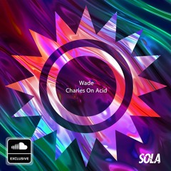 PREMIERE: Wade - Turning Up Dat (Original Mix)[SOLA]