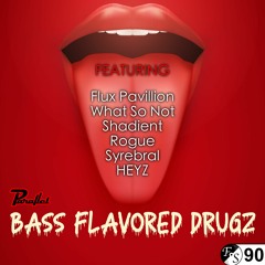 Bass Flavored Drugz #90 • Flux Pavilion • What So Not • Shadient • Rogue • Syrebral • HEYZ [DJ Set]