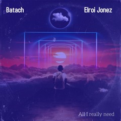 All I Really Need ft. Elroi Jonez