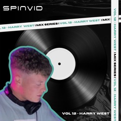 SpinVid Mix Series | Volume 12 | Harry West