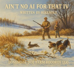 Ain't No AI For That IV