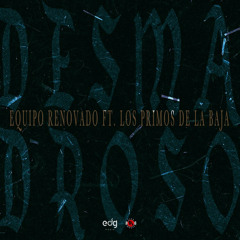Desmadroso (Feat. Los Primos de la Baja)