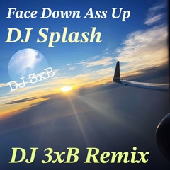 DJ Splash - Face Down Ass Up (DJ 3xB Remix)