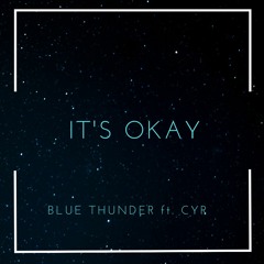Blue Thunder- It's Okay (Remix) ft. Cyr