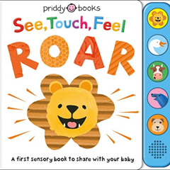download PDF ✉️ See, Touch, Feel: Roar: A First Sensory Book by  Roger Priddy [EBOOK