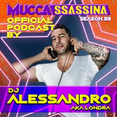 DJ Alessandro Londra - Muccassassina Season 33