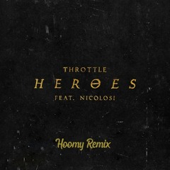 Throttle - Heroes (feat. NICOLOSI) (Hoomy Extended Remix)