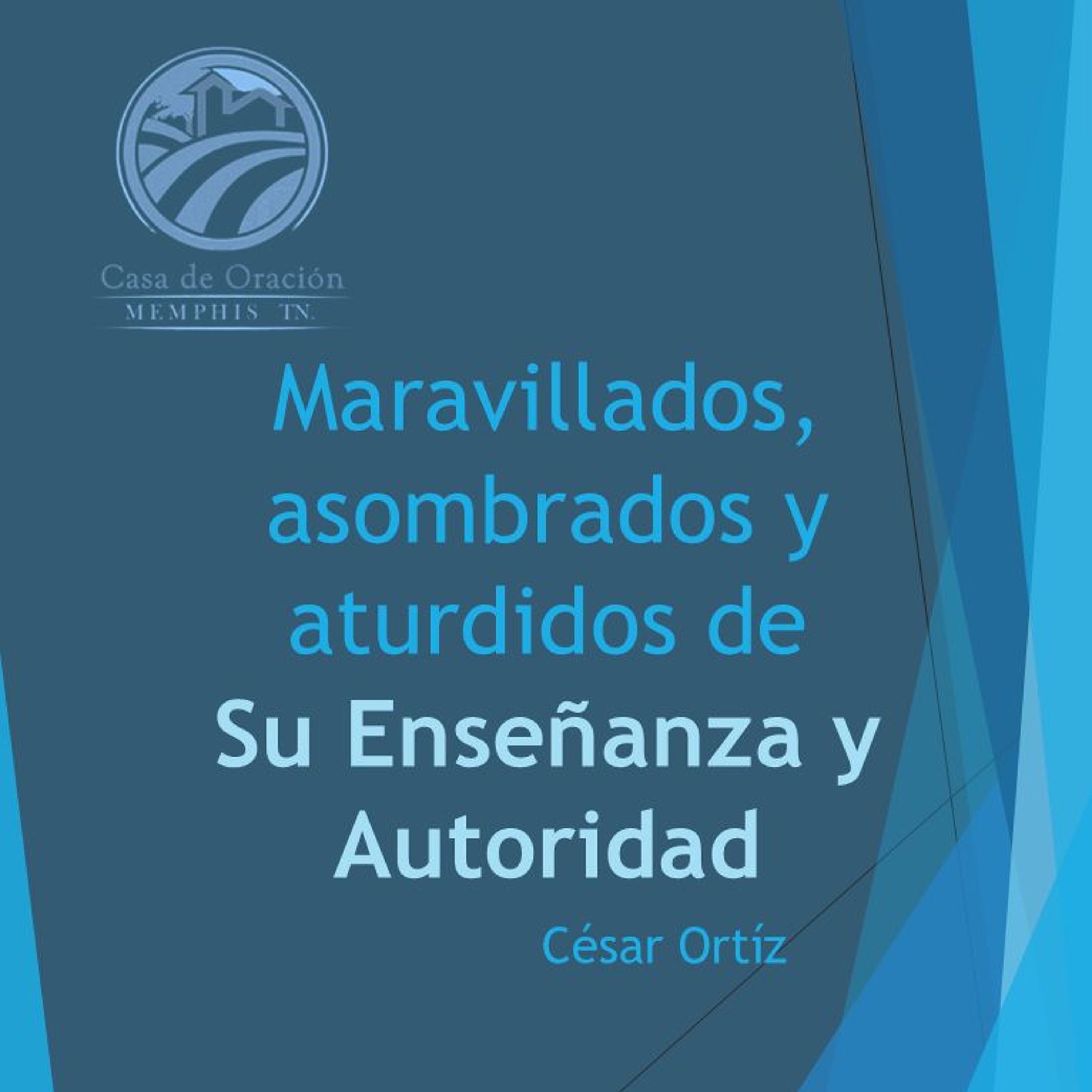 César Ortíz | Maravillados, Asombrados Y Aturdidos De Su Enseñanza Y Autoridad | 10/20/24 episode artwork