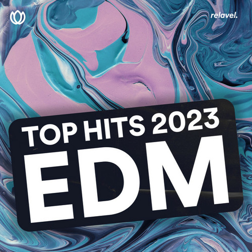 stream-relavel-records-listen-to-edm-top-hits-2023-playlist-online