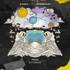 Vexxed - In My Dreams | Q-dance presents SPEQTRUM