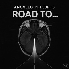 ANG3LLO PRES3NTS - Road To . . .