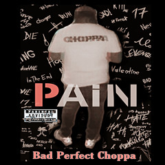 Bad Perfect Choppa - Pain