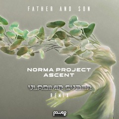 Norma Project & Ascent - Father & Son (Vladmir Cyber Remix)