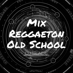 MIX REGGAETON OLD SCHOOL