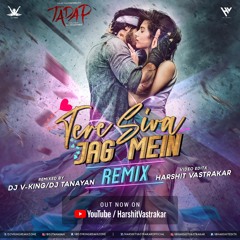Tere Siva Jag Main Remix (Deep House Mix)- DJ Tanayan & Harshit Vastrakar
