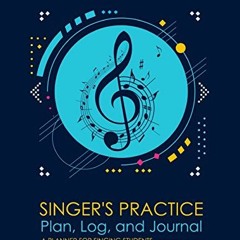 Read KINDLE 📬 Singer's Practice Plan, Log, and Journal: Navy - A Planner for Singing