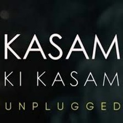 Kasam ki kasama unplugged by Rahul Jain