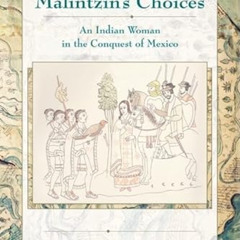 [READ] PDF 💗 Malintzin's Choices: An Indian Woman in the Conquest of Mexico (Diálogo