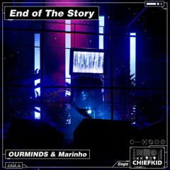 OURMINDS & Marinho - End of The Story [ChiefKid Release]