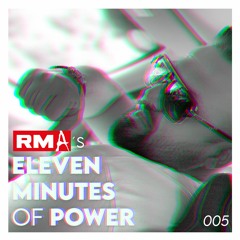 RMA`s Eleven Minutes of Power 005