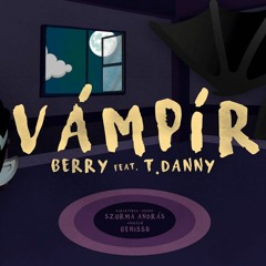 BERRY - Vámpír (feat. T.Danny)
