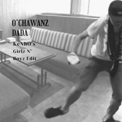 O'CHAWANZ - DADA (KeNhO's Girlz N' Boyz Edit) #オチャリミ6