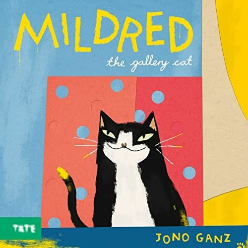 [VIEW] EBOOK 💙 Mildred the Gallery Cat by  Jono Ganz PDF EBOOK EPUB KINDLE