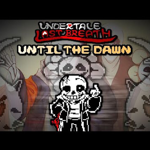(Last Breath x2) Undertale: Last Breath - Until The Dawn [Phase 1] - Not The Loser Longer