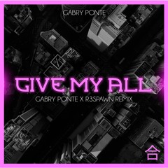Give My All (Gabry Ponte & R3SPAWN Remix)