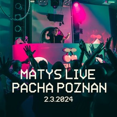 Matys Live  Pacha Poznań 2.3.2024