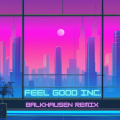 Gorillaz - Feel Good Inc. (Balkhausen Remix)