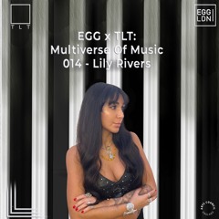 014 - Lily Rivers // EGG x TLT: Multiverse of Music