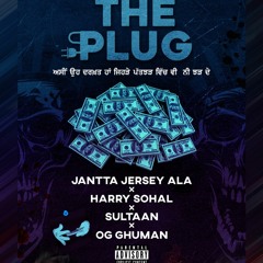 The Plug - Jantta Jersey ft. Harry Sohal, Sultaan, OG Ghuman