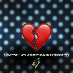 Love Lockdown( Kazeta Remix)