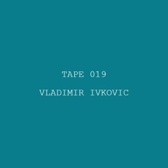Tape 019 - Vladimir Ivkovic