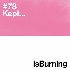 Kept... Is Burning #78