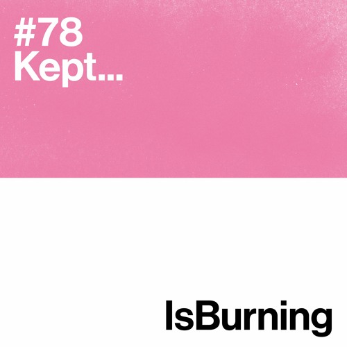 Kept... Is Burning #78