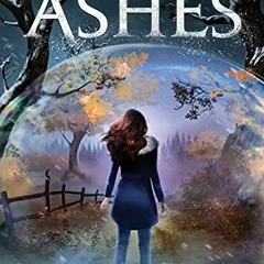 Access [KINDLE PDF EBOOK EPUB] The Girl Who Talks to Ashes by  Rachel Rener 📑