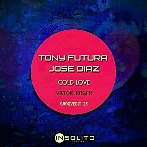 Tony Futura . Jose Diaz - Cold Love - Victor Roger Groovedit 2025