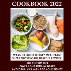(⚡READ⚡) Renal Diet Cookbook 2022: Ways To Quick Weekly Meal Plan: Super Phospho