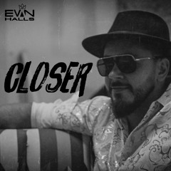 CLOSER (DJ EVAN HALLS)