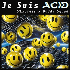 PREMIERE : S'Express X Daddy Squad - Je Suis Acid (Original Mix)