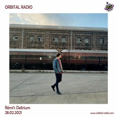 Rémi's Delirium Ep01 28.02.2021 - Orbital Radio