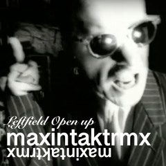 Leftfield - Open up (maxintakt rmx)