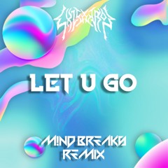 EXLEXTRON - LET U GO (M!ND BREAKS Remix)